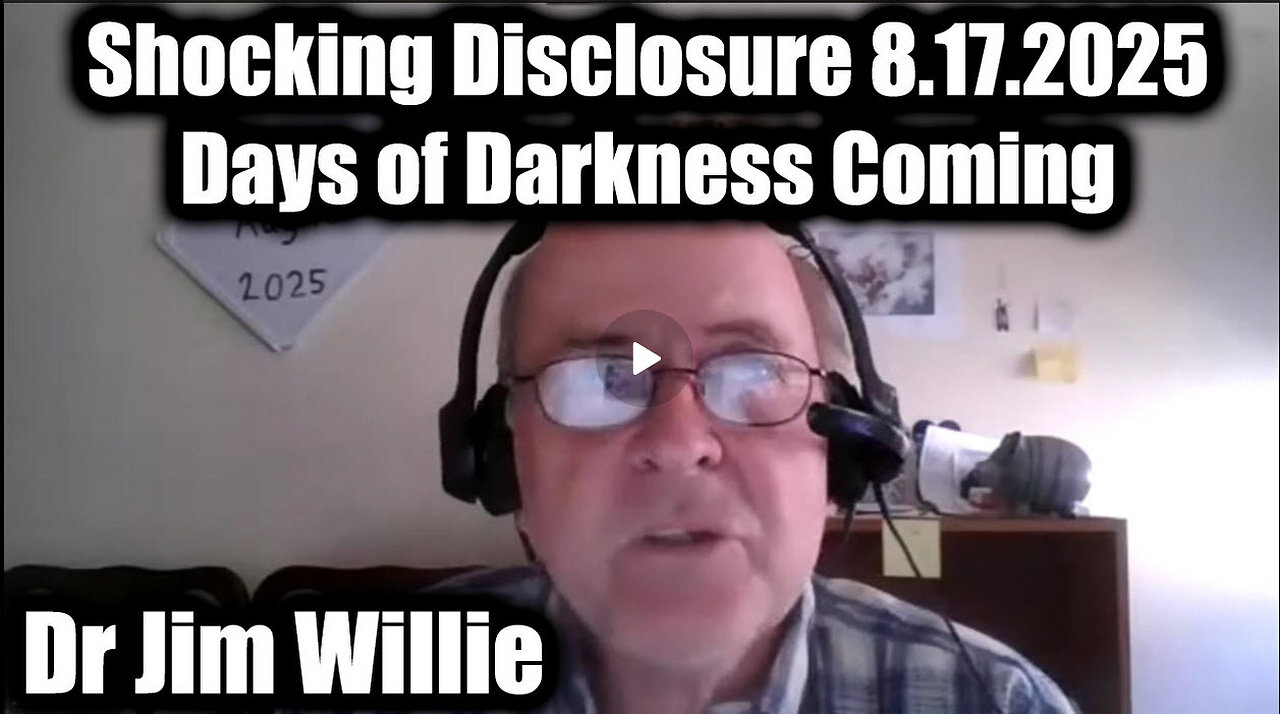 JIM WILLIE- Days of Darkness Coming. 8-17-25