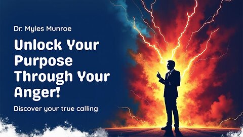 "What Makes You Angry Reveals Your Purpose – Dr. Myles Munroe's Most Powerful Message!"