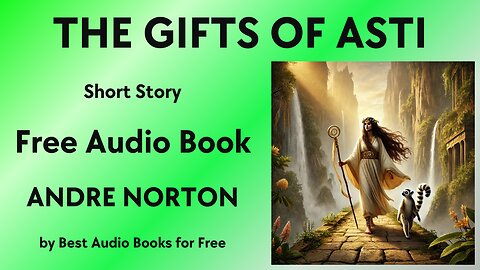 The Gifts of Asti - A Short Story - by Andre Norton - Best Audio Books for Free