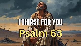 Thirsting for God in the Desert: Psalm 63