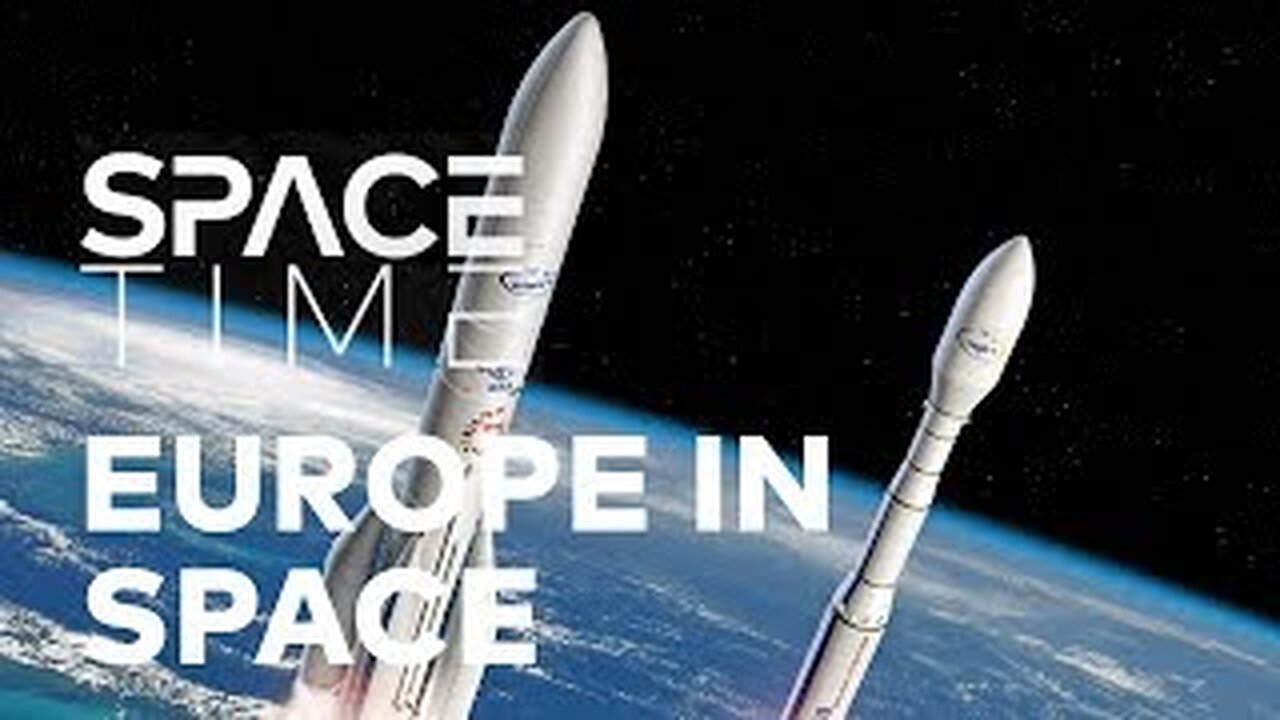 Europe in Space: Ariane 5→Ariane 6, Galileo & the New Launch Market | SPACETIME Full Documentary