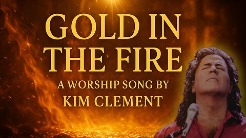 Gold In The Fire | Kim Clement