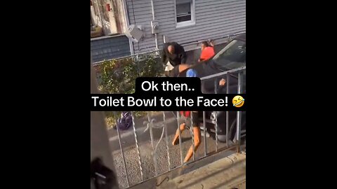 When you losing the argument and throw a toilet bowl to the face! 🤣🤣🤣