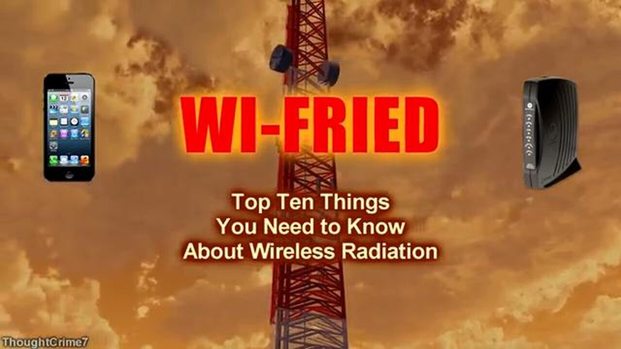 WI-FRIED - Top Ten Things You Need to Know about Wireless Radiation