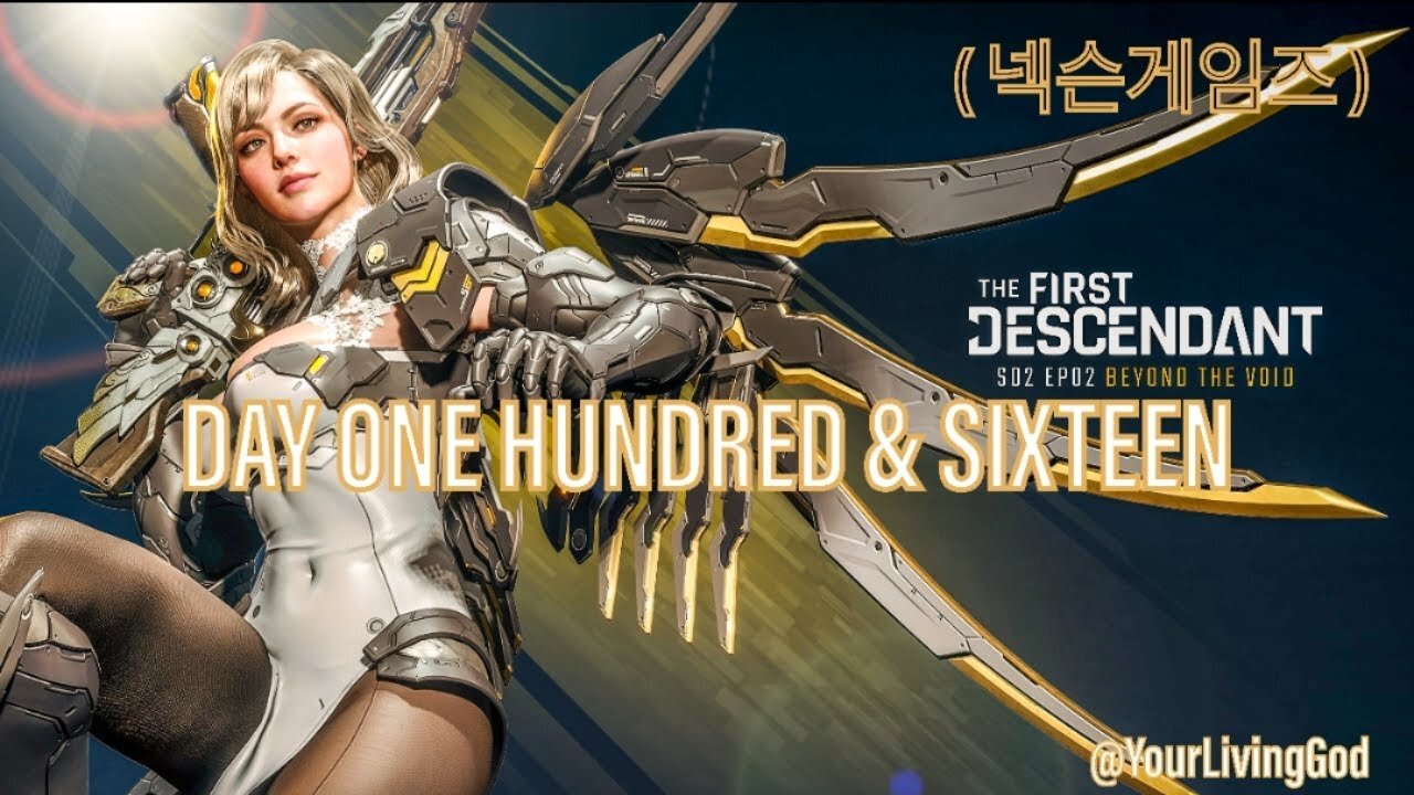 THE FIRST DESCENDANT ( 넥슨게임즈 ) ᕈS5 🎮 : SEASON TWO : INTO THE VOID : DAY ONE HUNDRED & SIXTEEN