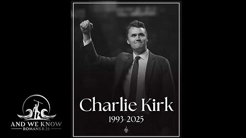 9.11.25: Charlie Kirk life dedicated to his SAVIOR, FAMILY and COUNTRY gone too soon, Pray!
