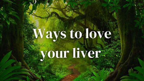 ways to love your LIVER