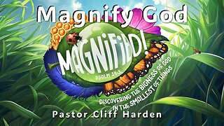 “Magnify God” by Pastor Cliff Harden