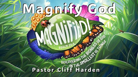 “Magnify God” by Pastor Cliff Harden