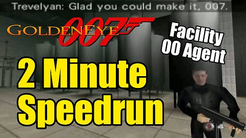 2 MINUTE SPEEDRUN Facility 00 Agent Goldeneye 007