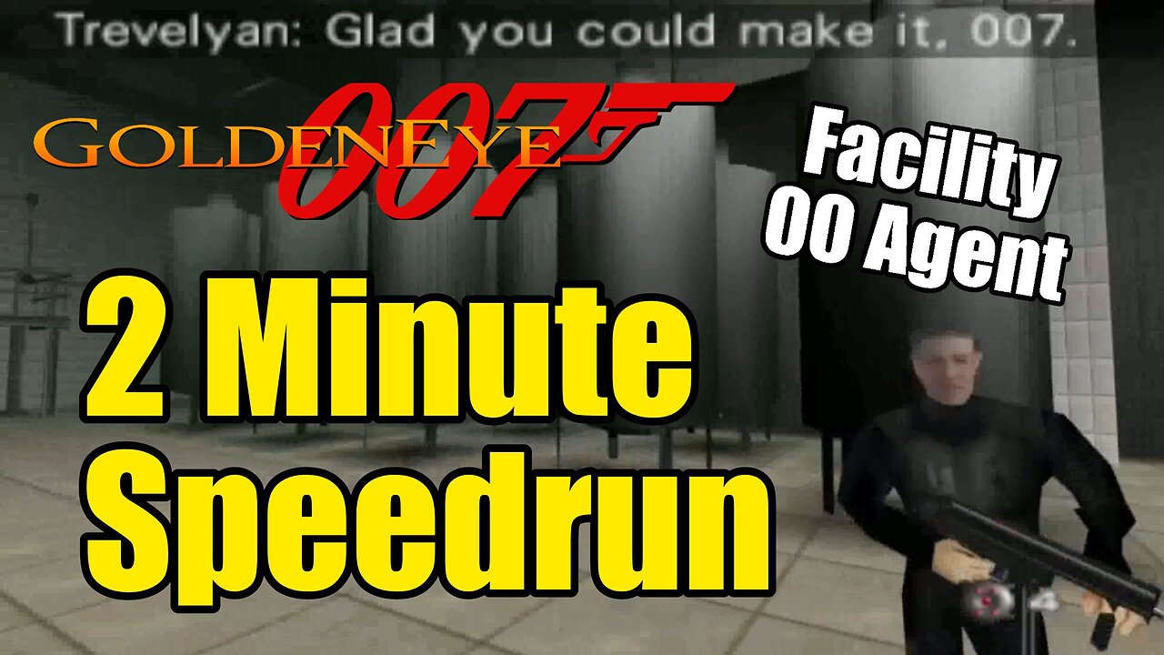 2 MINUTE SPEEDRUN Facility 00 Agent Goldeneye 007