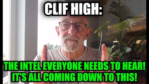 Clif High: The Intel Everyone Needs to Hear! It's All Coming Down to This!