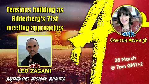 Tensions building as Bilderberg's 71st meeting approaches with Leo Zagami