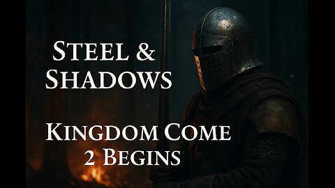 Steel & Shadows – Kingdom Come 2 & Warzone