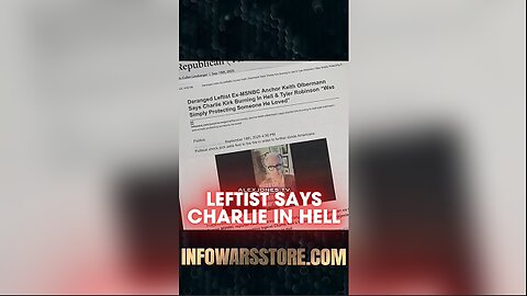 Alex Jones: Deranged Leftist Claims Charlie Kirk is Burning in Hell - 9/19/25