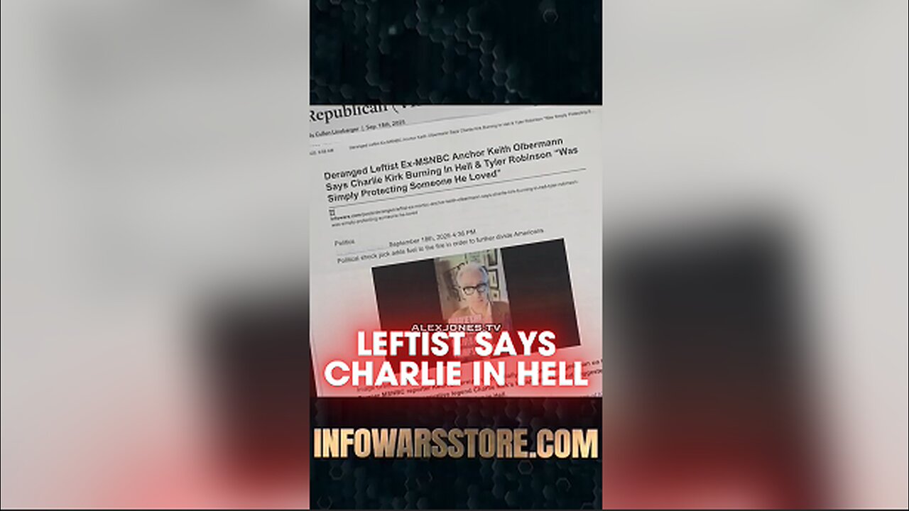 Alex Jones: Deranged Leftist Claims Charlie Kirk is Burning in Hell - 9/19/25