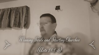 Winning Souls & Starting Churches (Acts 18:1-8)