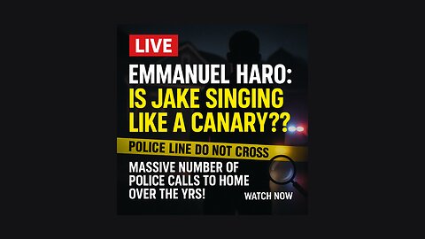 Emmanuel Haro: Is Jake singing like a canary?? Massive Number of Police calls to home over the yrs!