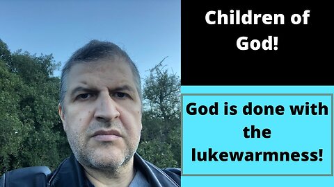 God is done with lukwarmness!!