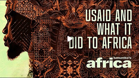 Lumumba's Africa. USAID and what it did to Africa.