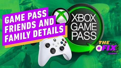 Microsoft Reveals Details of Xbox Friends & Family Pass - IGN Daily Fix