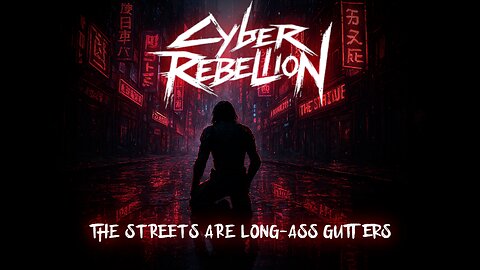 Cyber Rebellion - The Streets Are Long-@$$ Gutters (Cover from Cyberpunk 2077 OST)