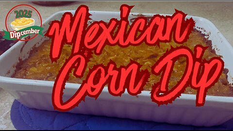 Creamy Mexican Corn Dip From Scratch | Perfect for Parties & Game Day