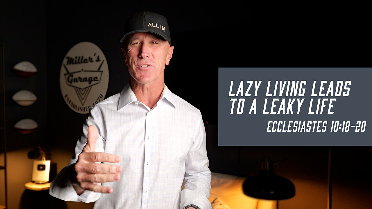 Lazy Living Leads to a Leaky Life | Ecclesiastes 10:18-20