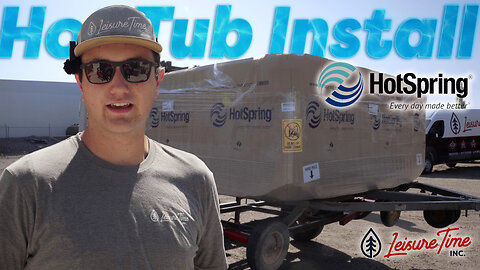 HotSpring Hot Tub Installation | Leisure Time Inc. Makes It Easy!