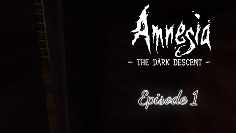 Amnesia: The Dark Descent | #1 | GET YOUR GRIP READY