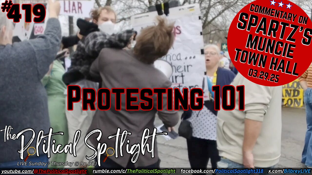 #419 | Protesting 101 - Commentary on Spartz's Muncie Town Hall! | The Political Spotlight