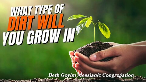 BGMCTV MESSIANIC LESSON 1075 WHAT TYPE OF DIRT WILL YOU GROW IN