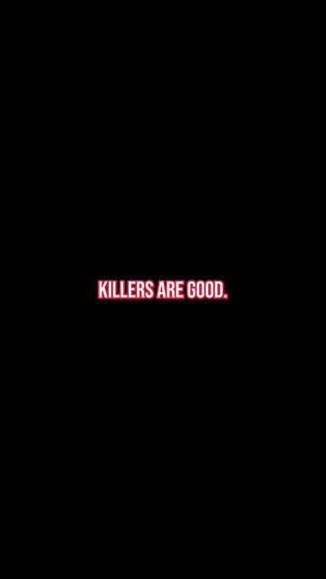 Killers are good.
