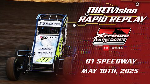 Rapid Replay: Xtreme Outlaw Midgets At 81 Speedway (5/10/2025)