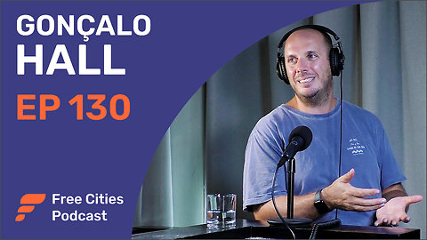 130 - Gonçalo Hall: Why Most Digital Nomads Have Never Heard of Próspera