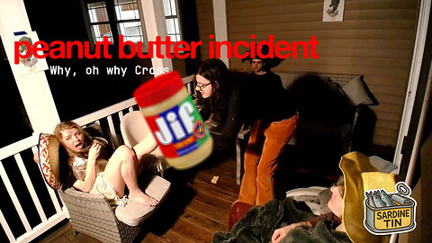 The peanut butter incident at Sardine Tin | Sardine Tin / FTL Streaming