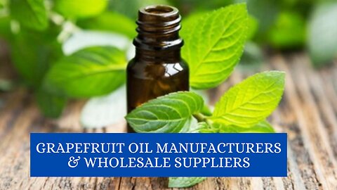 How to Find Grapefruit Oil Manufacturers & Wholesale Suppliers in India
