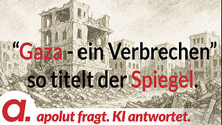 apolut fragt. KI antwortet: Gaza – ein Verbrechen. So titelt der SPIEGEL.