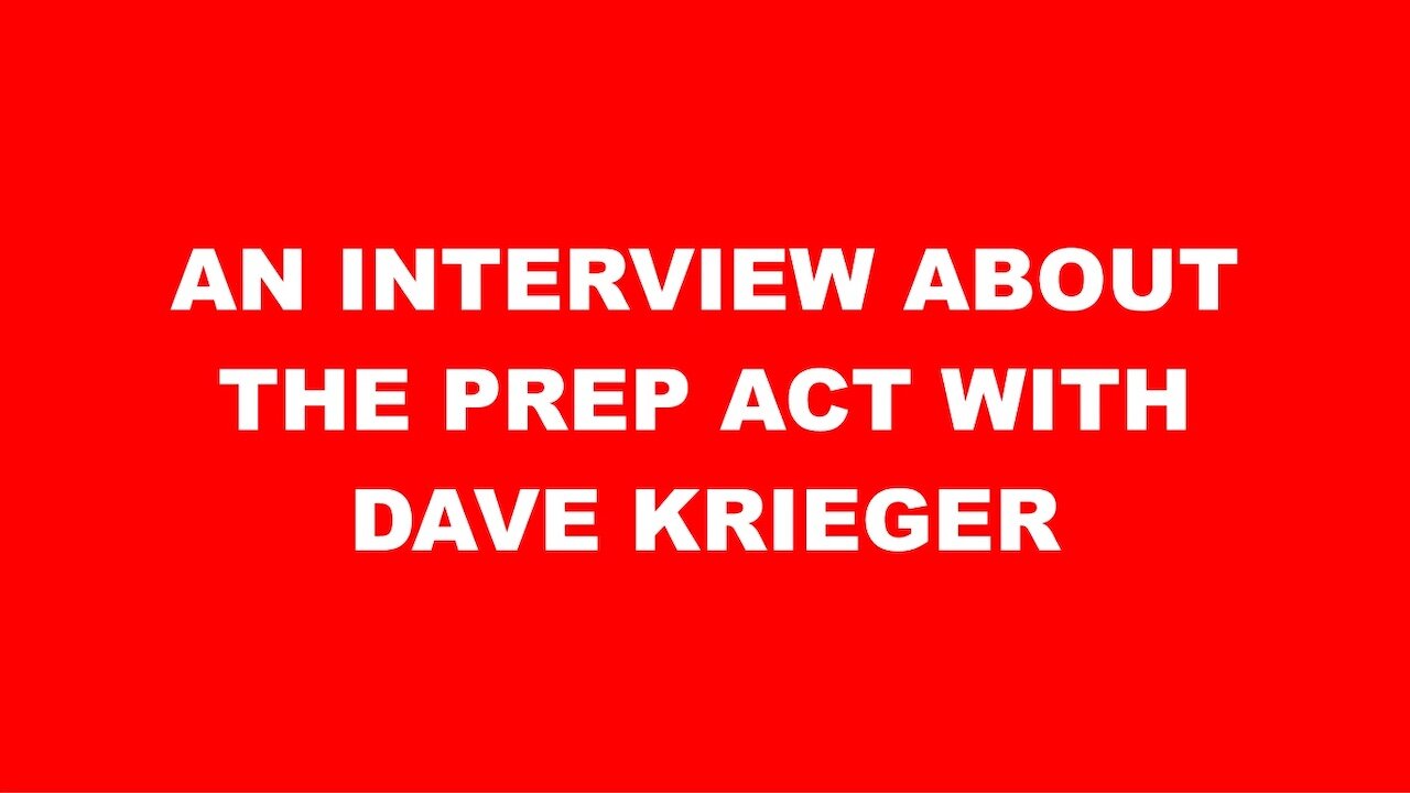 AN INTERVIEW ABOUT THE PREP ACT WITH DAVE KRIEGER