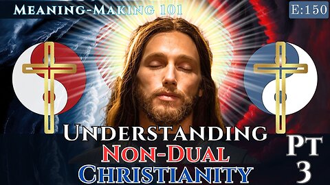 What is Non-Dual Christianity? Part 3