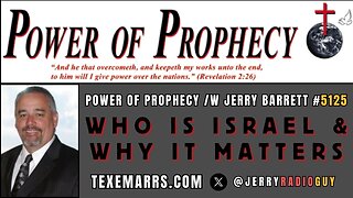 Power of Prophecy #5125 /w Jerry Barrett - Who is Israel & Why it Matters ft. Pastor Matt Furse