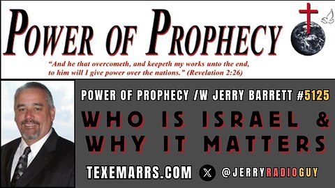 Power of Prophecy #5125 /w Jerry Barrett - Who is Israel & Why it Matters ft. Pastor Matt Furse