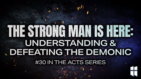 The Strong Man Is Here: Understanding & Defeating The Demonic | Pastor Shane Idleman