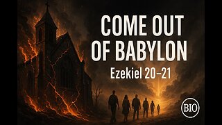 Ezekiel 20-21 Explained | Come Out of Babylon | 9/2/25