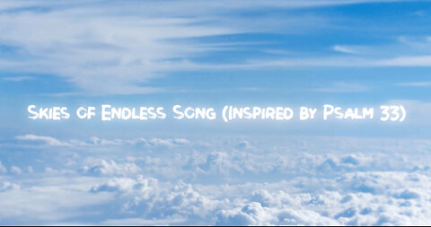 Skies of Endless Song (Inspired by Psalm 33) - Official Lyric Video