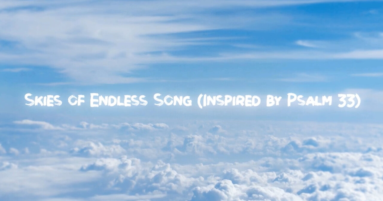 Skies of Endless Song (Inspired by Psalm 33) - Official Lyric Video