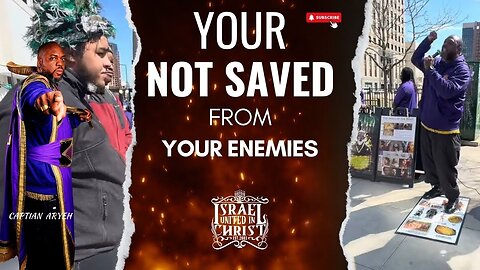 Captain Aryeh Your Not Saved From Your Enemies
