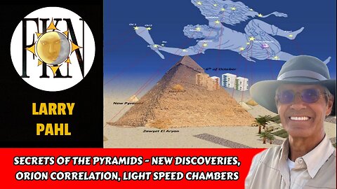 Secrets of The Pyramids - New Discoveries, Orion Correlation, Light Speed Chambers | Larry Pahl