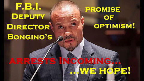 FBI D.D. Bongino’s Promise of Optimism: Arrests Incoming… …we hope! (Ep. #00120)