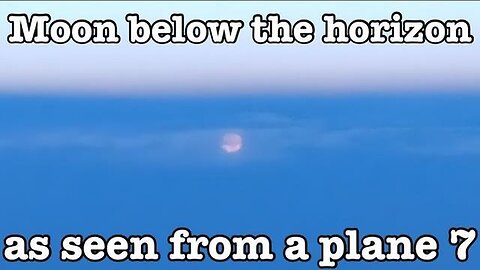 "Experience the Unseen: Viewing the Moon Below the Horizon from an Airplane"